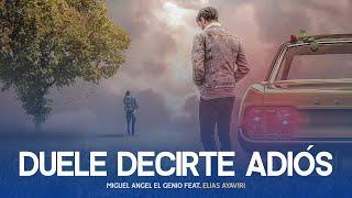  Duele Decirte Adiós - MIguel Angel El Genio feat. Elias Ayaviri 