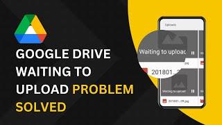 Google Drive Waiting To Upload Problem Fix 2023 | Waiting For Network