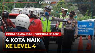 PPKM Jawa-Bali Diperpanjang, 4 Kota Naik ke Level 4