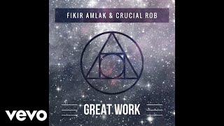 Fikir Amlak, Crucial Rob - Great Work (Official Audio)