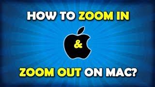 How to ZOOM IN and ZOOM OUT on Mac?