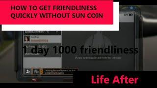 HOW TO GET FRIENDLINESS QUICKLY WITHOUT SUN COIN - LIFE AFTER