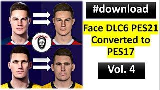 Face DLC 6 PES 2021 Converted to PES 2017 | Volume 4