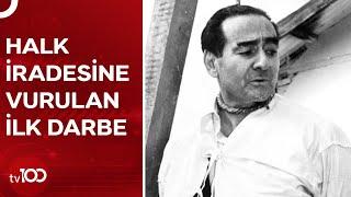 27 Mayıs Darbesi Nasıl Gerçekleşti? Adnan Menderes ve Arkadaşları Neden İdam Edildi? | TV100 Haber