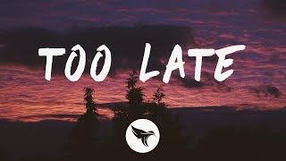 The Weeknd - Too Late (Lyrics)