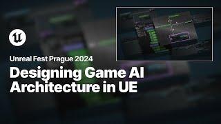 Designing and Implementing Your Game’s AI Architecture in Unreal Engine | Unreal Fest 2024