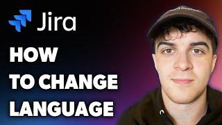 How to Change Jira Language (Full 2025 Guide)