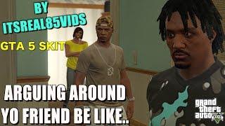 ARGUING WITH YOUR GIRL AROUND YO FRIEND BE LIKE..(GTA 5 SKIT BY ITSREAL85VIDS)