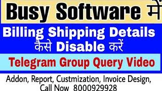 How to Disable Billing Shipping Details In Busy Software|Account Sure Solution Telegram Group Query