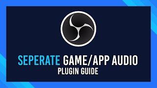 Separate Games/App Audio in OBS Studio! You NEED this! Full Guide