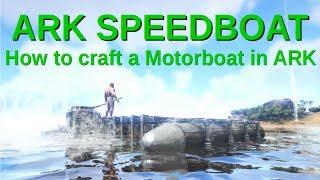 How to craft a MOTOR BOAT in ARK: Survival Evolved || Motorboat/Speedboat guide