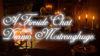 A Fireside Chat with Denmo Mcstronghuge