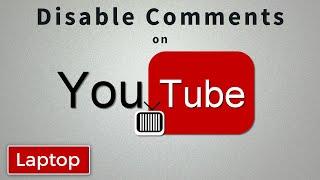 How To Turn Off Comments on YouTube Videos