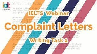 Letters of Complaint -  IELTS Writing Task 1 General Training Test Webinar