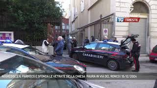 AGGREDISCE IL PARROCO E SFONDA LE VETRATE DELLA CHIESA: PAURA IN VIA DEL RONCO | 15/12/2024