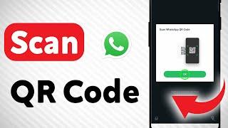 How To Scan QR Code on WhatsApp (Updated)