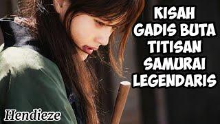 PENGEMBARAAN GADIS BUTA TITISAN SAMURAI LEGENDARIS | Alur Cerita Film Jepang