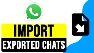 How to IMPORT EXPORTED CHATS from .TXT File to WHATSAPP on ANDROID 2024 | Transfer WhatsApp Chats