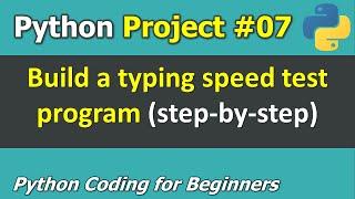 Project #07: Build a simple typing speed test program _ Python Programming for Beginners