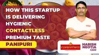 How this startup is delivering hygienic contactless premium taste panipuri | Epanipuri kartz