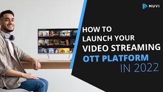 How to Launch Your Video Streaming OTT Platform like Netflix in 2022