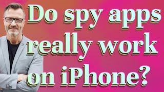 Do spy apps really work on iPhone?