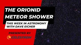 The Orionid Meteor Shower: This Week in Astronomy with Dave Eicher 10/21/2024