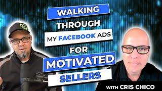 Walking Through My Facebook Ads For Motivated Sellers With Cris Chico