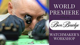 WORLD PREMIERE | Servicing A Watch Inside The Watchmaker's Workshop At Ben Bridge HQ