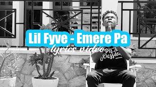 Lil Fyve   Emere Pa (Prod. By Mr Aborga) Lyrics Video