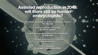 Assisted reproduction in 2049: will there still be human embryologists?