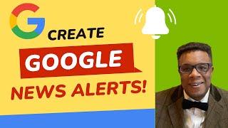 Create Google News Alerts