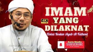 USTAZ ROSLAN AYUB AL FATHONI ~ IMAM YANG DILAKNAT