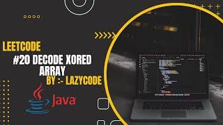 LeetCode in Java | Problem Solving in Array : Easy Question | Decode XORed Array | Lazy Code