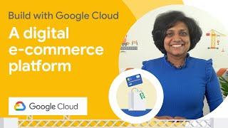 How to build digital e-commerce platform on Google Cloud