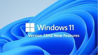 Windows 11 version 23H2 Features and Improvements (Updated 2024)