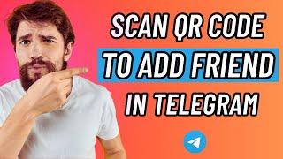 How To Scan QR Code In Telegram To Add Friend