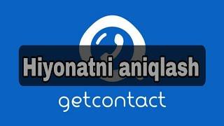 Yaxshi korganiz hiyonat qilyaptimi. Getcontact ishlash tizimi