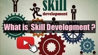 What is Skill Development ?