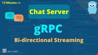 15 Minutes | Chat Server - gRPC Bi-directional Streaming