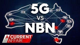 Will 5G replace NBN before it's even completed? | A Current Affair