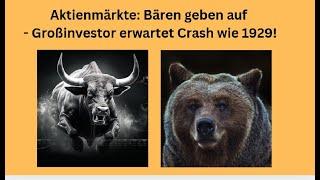 Aktienmärkte: Bären geben auf - Großinvestor erwartet Crash wie 1929! Videoausblick