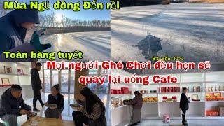 #552Mọi người ghé chơi đều hẹn sẽ quay lại uống Cafe VIỆT NAM,Mùa Ngủ Đông đến,Toàn Băng Tuyết