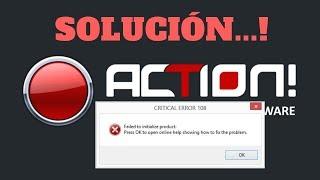 Action! "Failed to initialize product. Press OK" SOLUCION!!!