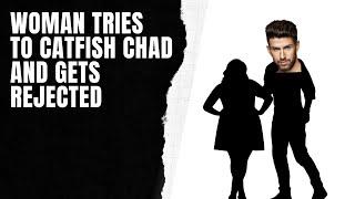 Woman Get's Rejected By Chad After She Tried To Catfish Him - Modern Women Archives Story Boards