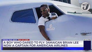 A Boy who Dared to Fly; Jamaican Brian Lee now a Captain for American Airlines | TVJ News