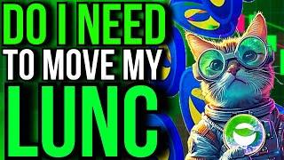 *IMPORTANT* DO I NEED TO MOVE MY #LUNC COINS?