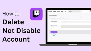 How to Delete (Not Disable) Your Twitch Account !