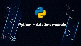 Python - Datetime Module