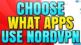 How to Choose What Apps use NordVPN with Split Tunneling